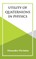 Utility Of Quaternions In Physics