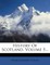 History of Scotland, Volume 5...