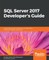 SQL Server 2017 Developer s Guide