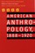 American Anthropology, 1888-1920