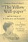 Charlotte Perkins Gilman's the Yellow Wall-Paper and the History of Its Publication and Reception