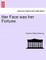 Her Face Was Her Fortune.