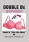 DOUBLE Ds EXPOSED
