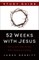 52 Weeks with Jesus