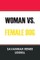 Woman vs. Female Dog