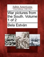 War Pictures from the South. Volume 1 of 2 War Pictures from the South. Volume 1 of 2