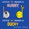 Little b Makes a Bunny, Little d Makes a Ducky
