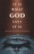 It Is What God Says It Is