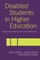 Disabled Students in Higher Education