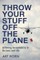Throw Your Stuff Off the Plane