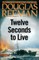 Twelve Seconds to Live