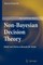 Non-Bayesian Decision Theory