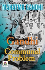 Gandhi and Communal Problem Gandhi and Communal Problem