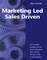 Marketing Led: Sales Driven