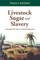 Livestock, Sugar and Slavery