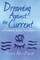 Dreaming Against the Current