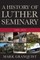 History of Luther Seminary