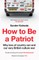 How to Be a Patriot