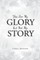 You See My Glory but Not My Story