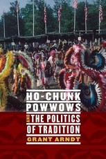 Ho-Chunk Powwows and the Politics of Tradition