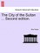 The City of the Sultan ... Second Edition.