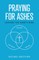 Praying for Ashes