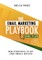 The Email Marketing Playbook - New Strategies to Get Your Emails Noticed