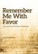 Remember Me with Favor