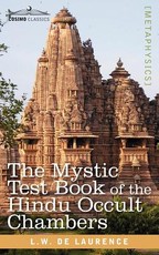 The Mystic Test Book of the Hindu Occult Chambers The Mystic Test Book of the Hindu Occult Chambers