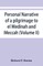Personal narrative of a pilgrimage to el Medinah and Meccah (Volume II)