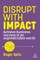 Dynamic Disruption
