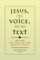 Jesus, the Voice, and the Text