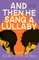 And Then He Sang a Lullaby