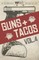 Guns + Tacos Vol. 4
