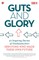 Guts and Glory