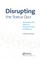 Disrupting the Status Quo