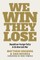 We Win, They Lose