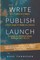WRITE PUBLISH LAUNCH (paperback)