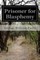 Prisoner for Blasphemy
