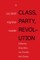 Class, Party, Revolution