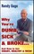 Why You're Dumb, Sick and Broke...and How to Get Smart, Healthy and Rich!