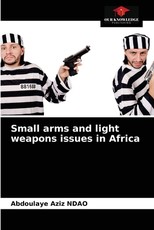 Small arms and light weapons issues in Africa Small arms and light weapons issues in Africa