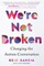 We're Not Broken