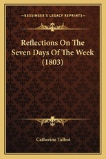 Reflections On The Seven Days Of The Week (1803) Reflections On The Seven Days Of The Week (1803)