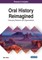 Oral History Reimagined