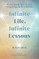 Infinite Life, Infinite Lessons
