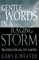 Gentle Words in a Raging Storm