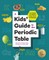 A Kids' Guide to the Periodic Table