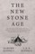 The New Stone Age - With Information on the People of This Time, Rudimentary Weapon Making, Building Methods Including Stonehenge, and Much More
