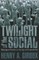 Twilight of the Social